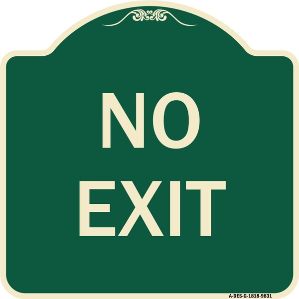 Designer Series Sign-No Exit, Green Heavy-Gauge Aluminum, 18" L, 18" H, G-1818-9831